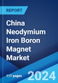 China Neodymium Iron Boron Magnet Market Report by Application (Automobile, Electronics, Power Generators, Medical Industry, Wind Power, and Others), Domestic Consumption and Exports (Domestic Consumption, Exports), and Region 2024-2032- Product Image