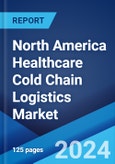North America Healthcare Cold Chain Logistics Market Report by Product, Segment, and Country 2024-2032- Product Image