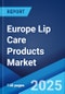 Europe Lip Care Products Market Report by Category, Product Type, Distribution Channel, and Country 2025-2033 - Product Image