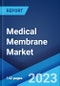 Medical Membrane Market: Global Industry Trends, Share, Size, Growth, Opportunity and Forecast 2023-2028 - Product Image