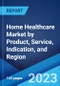 Home Healthcare Market by Product, Service, Indication, and Region 2023-2028 - Product Image