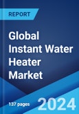 Global Instant Water Heater Market Report by Product Type, Distribution Channel, Application, and Region 2024-2032- Product Image