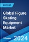 Global Figure Skating Equipment Market Report by Product Type, Distribution Channel, Application, and Region 2024-2032 - Product Thumbnail Image