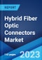 Hybrid Fiber Optic Connectors Market: Global Industry Trends, Share, Size, Growth, Opportunity and Forecast 2023-2028 - Product Thumbnail Image