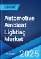 Automotive Ambient Lighting Market: Global Industry Trends, Share, Size, Growth, Opportunity and Forecast 2023-2028 - Product Thumbnail Image