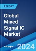 Global Mixed Signal IC Market Report by Type, End Use, and Region 2024-2032- Product Image