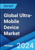Global Ultra-Mobile Device Market by Type, Device Type, Application, and Region 2024-2032- Product Image