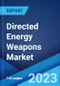 Directed Energy Weapons Market: Global Industry Trends, Share, Size, Growth, Opportunity and Forecast 2023-2028 - Product Image