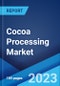 Cocoa Processing Market: Global Industry Trends, Share, Size, Growth, Opportunity and Forecast 2023-2028 - Product Image