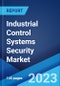 Industrial Control Systems Security Market: Global Industry Trends, Share, Size, Growth, Opportunity and Forecast 2023-2028 - Product Image