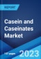 Casein and Caseinates Market: Global Industry Trends, Share, Size, Growth, Opportunity and Forecast 2023-2028 - Product Image