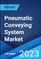 Pneumatic Conveying System Market: Global Industry Trends, Share, Size, Growth, Opportunity and Forecast 2023-2028 - Product Image