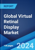 Global Virtual Retinal Display Market Report by Technology, Application, and Region 2024-2032- Product Image