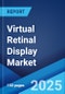 Virtual Retinal Display Market: Global Industry Trends, Share, Size, Growth, Opportunity and Forecast 2023-2028 - Product Thumbnail Image