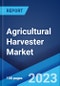 Agricultural Harvester Market: Global Industry Trends, Share, Size, Growth, Opportunity and Forecast 2023-2028 - Product Image