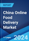 China Online Food Delivery Market Report by Platform Type, Business Model, Payment Method, and Region 2024-2032- Product Image