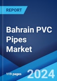 Bahrain PVC Pipes Market Report by Application (Sewerage and Drainage, Irrigation, Plumbing, Water Supply, HVAC, Oil & Gas) 2024-2032- Product Image