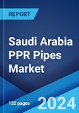 Saudi Arabia PPR Pipes Market: Industry Trends, Share, Size, Growth, Opportunity and Forecast 2023-2028- Product Image