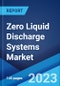 Zero Liquid Discharge Systems Market: Global Industry Trends, Share, Size, Growth, Opportunity and Forecast 2023-2028 - Product Image