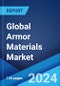 Global Armor Materials Market Report by Type, Protection Type, Application, and Region 2024-2032 - Product Image