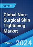 Global Non-Surgical Skin Tightening Market Report by Product, Age Group, Gender, End User, and Region 2024-2032- Product Image