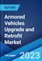 Armored Vehicles Upgrade and Retrofit Market: Global Industry Trends, Share, Size, Growth, Opportunity and Forecast 2023-2028 - Product Image