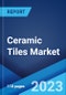 Ceramic Tiles Market: Global Industry Trends, Share, Size, Growth, Opportunity and Forecast 2023-2028 - Product Image