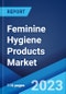 Feminine Hygiene Products Market: Global Industry Trends, Share, Size, Growth, Opportunity and Forecast 2023-2028 - Product Image