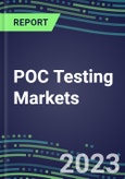 2023 POC Testing Markets: 2022 Supplier Shares, 2022-2027 Volume and Sales Segment Forecasts for Cancer Clinics, Ambulatory Centers, Surgery Centers, Nursing Homes, Birth Centers - Emerging Technologies, Instrumentation Review, Competitive Strategies- Product Image