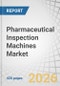 Pharmaceutical Inspection Machines Market by Component, Type, Packaging Type, and Formulation - Global Forecast to 2031 - Product Thumbnail Image