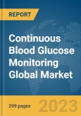 Continuous Blood Glucose Monitoring Global Market Opportunities And Strategies To 2031- Product Image