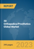 3D Orthopedics/Prosthetics Global Market Opportunities And Strategies To 2031- Product Image