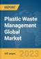 Plastic Waste Management Global Market Opportunities And Strategies To 2031 - Product Thumbnail Image