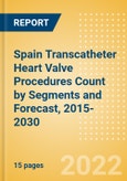 Spain Transcatheter Heart Valve Procedures Count by Segments (Severe Mitral Valve Regurgitation Cases Undergoing Valve Replacement Procedures and Others) and Forecast, 2015-2030- Product Image