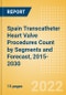 Spain Transcatheter Heart Valve Procedures Count by Segments (Severe Mitral Valve Regurgitation Cases Undergoing Valve Replacement Procedures and Others) and Forecast, 2015-2030 - Product Thumbnail Image