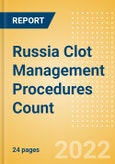 Russia Clot Management Procedures Count by Segments (Inferior Vena Cava Filters (IVCF) Procedures and Thrombectomy Procedures) and Forecast, 2015-2030- Product Image