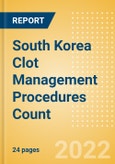 South Korea Clot Management Procedures Count by Segments (Inferior Vena Cava Filters (IVCF) Procedures and Thrombectomy Procedures) and Forecast, 2015-2030- Product Image
