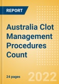 Australia Clot Management Procedures Count by Segments (Inferior Vena Cava Filters (IVCF) Procedures and Thrombectomy Procedures) and Forecast, 2015-2030- Product Image