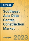Southeast Asia Data Center Construction Market - Industry Outlook & Forecast 2023-2028- Product Image