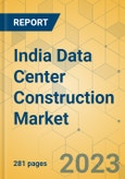 India Data Center Construction Market - Industry Outlook & Forecast 2023-2028- Product Image