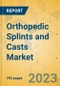 Orthopedic Splints and Casts Market - Global Outlook & Forecast 2022-2027 - Product Image