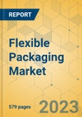Flexible Packaging Market - Global Outlook & Forecast 2023-2028- Product Image