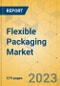 Flexible Packaging Market - Global Outlook & Forecast 2023-2028 - Product Image