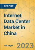 Internet Data Center Market in China - Investment Analysis & Growth Opportunities 2023-2028- Product Image