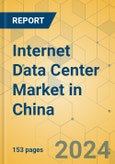 Internet Data Center Market in China - Investment Analysis & Growth Opportunities 2023-2028- Product Image