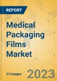 Medical Packaging Films Market - Global Outlook & Forecast 2022-2027- Product Image