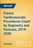 France Cardiovascular Procedures Count by Segments (Cardiovascular Procedures, Atherectomy Procedures, Cardiac Assist Procedures and Others) and Forecast, 2015-2030- Product Image