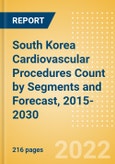 South Korea Cardiovascular Procedures Count by Segments (Cardiovascular Procedures, Atherectomy Procedures, Cardiac Assist Procedures and Others) and Forecast, 2015-2030- Product Image