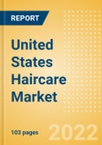 United States (US) Haircare Market Size and Trend Analysis by Categories and Segment, Distribution Channel, Packaging Formats, Market Share, Demographics and Forecast, 2021-2026- Product Image