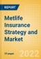 Metlife Insurance Strategy and Market Analysis, Claims, Business Lines, Competitive Landscape, Trends, Opportunities and Forecast, 2021-2026 - Product Thumbnail Image